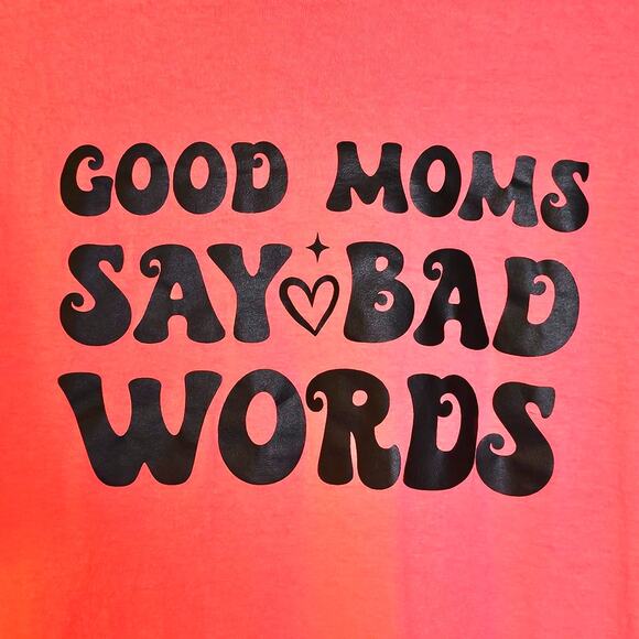 Good Moms Say Bad Words Pink Salmon Graphic T-Shirt - Picture 3 of 4